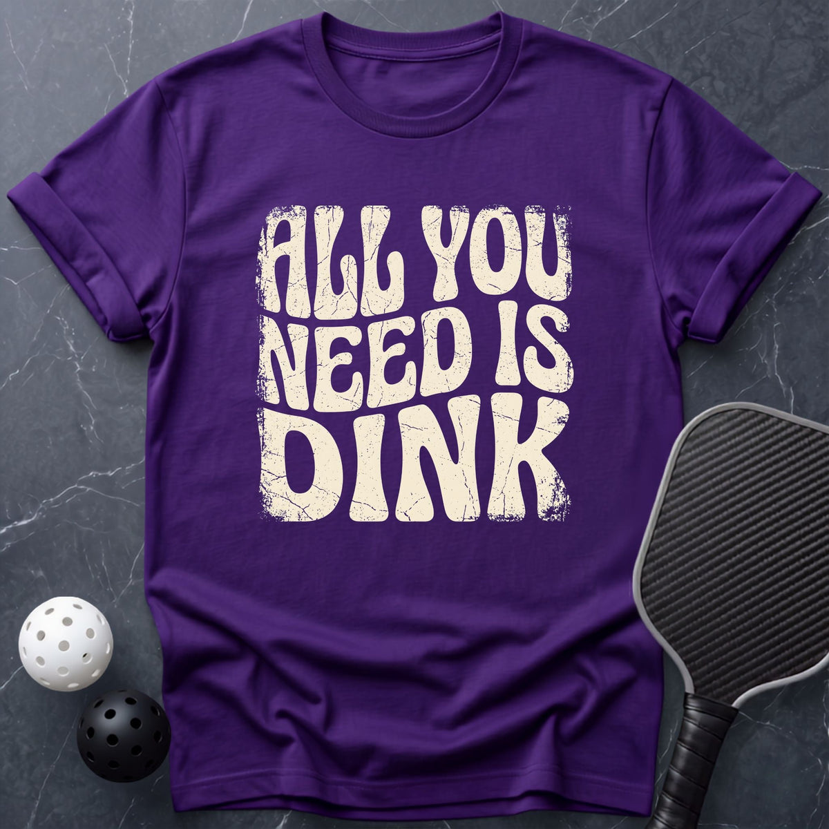 All You Need is DINK Tee - Dink it Shop