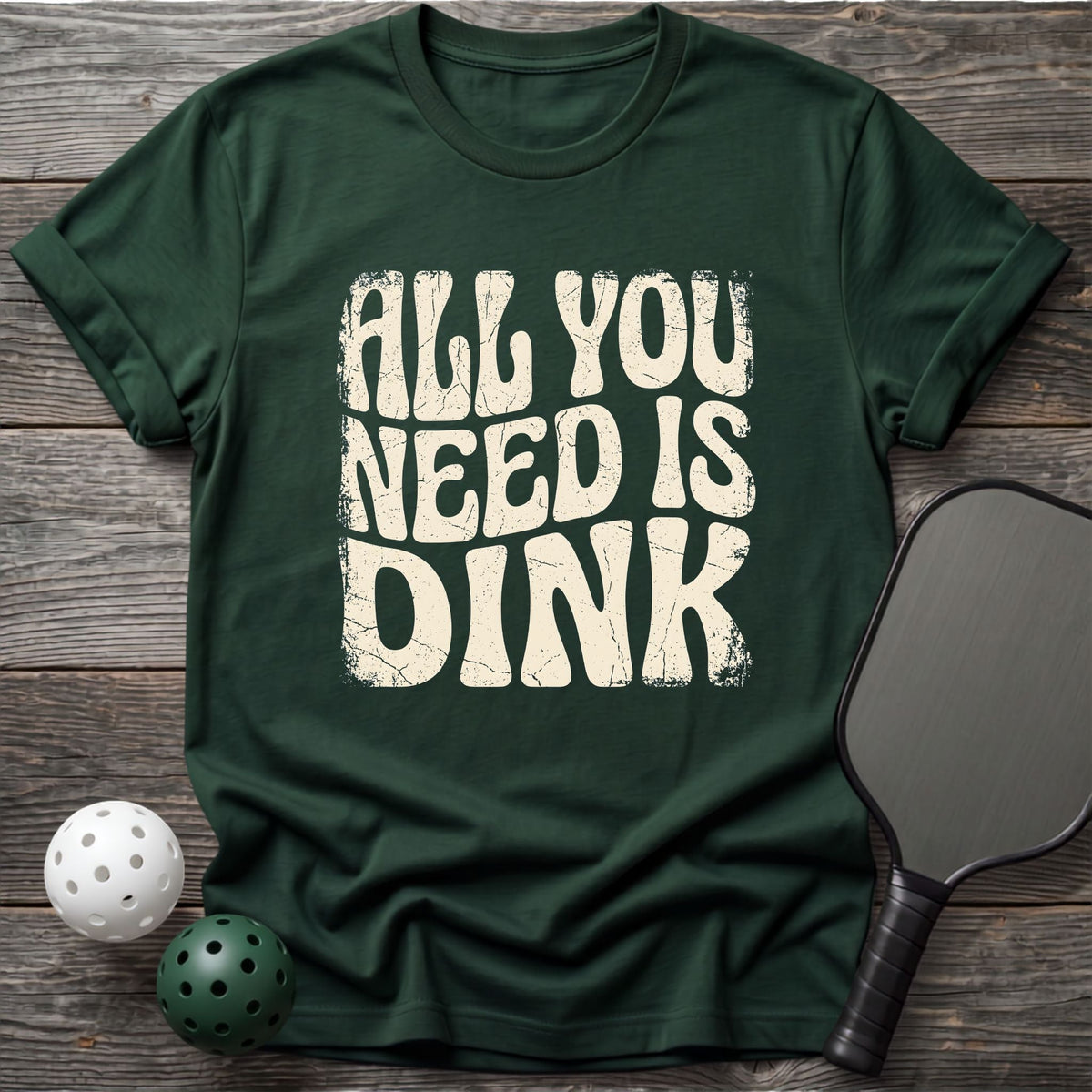 All You Need is DINK Tee - Dink it Shop