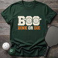 BOO Dink Or Die Tee - Dink it Shop