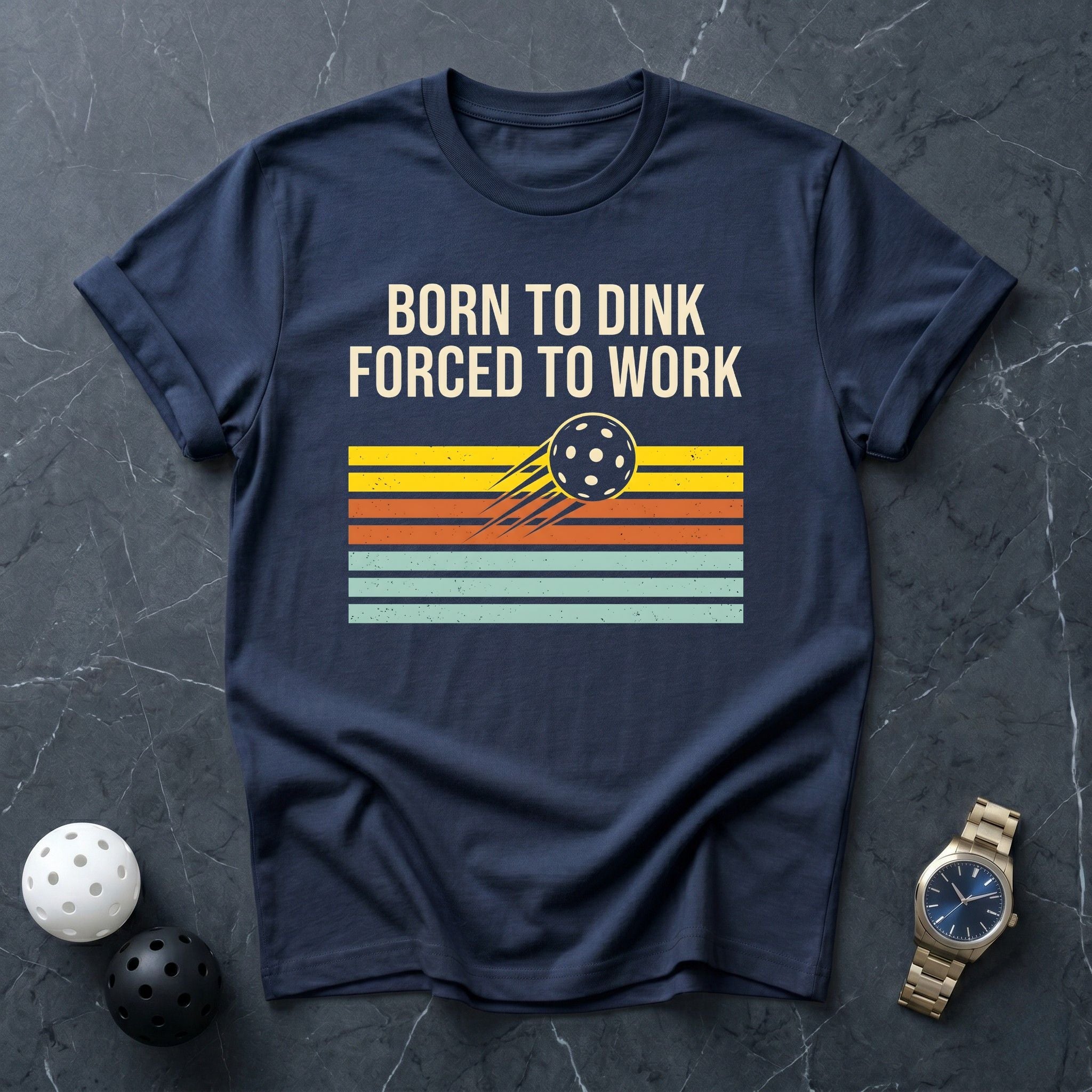 Born To Dink, Forced To Work Tee - Dink it Shop