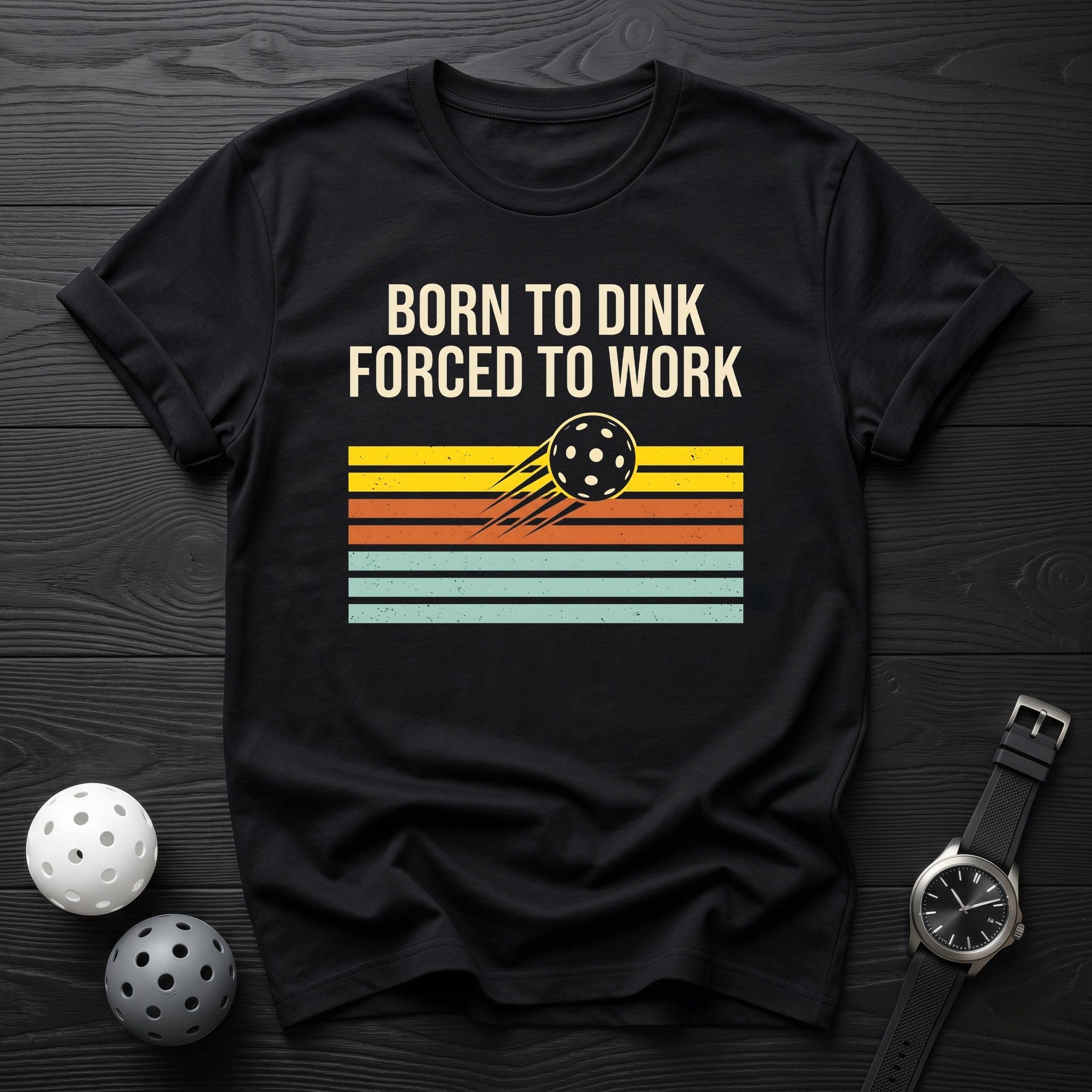 Born To Dink, Forced To Work Tee - Dink it Shop