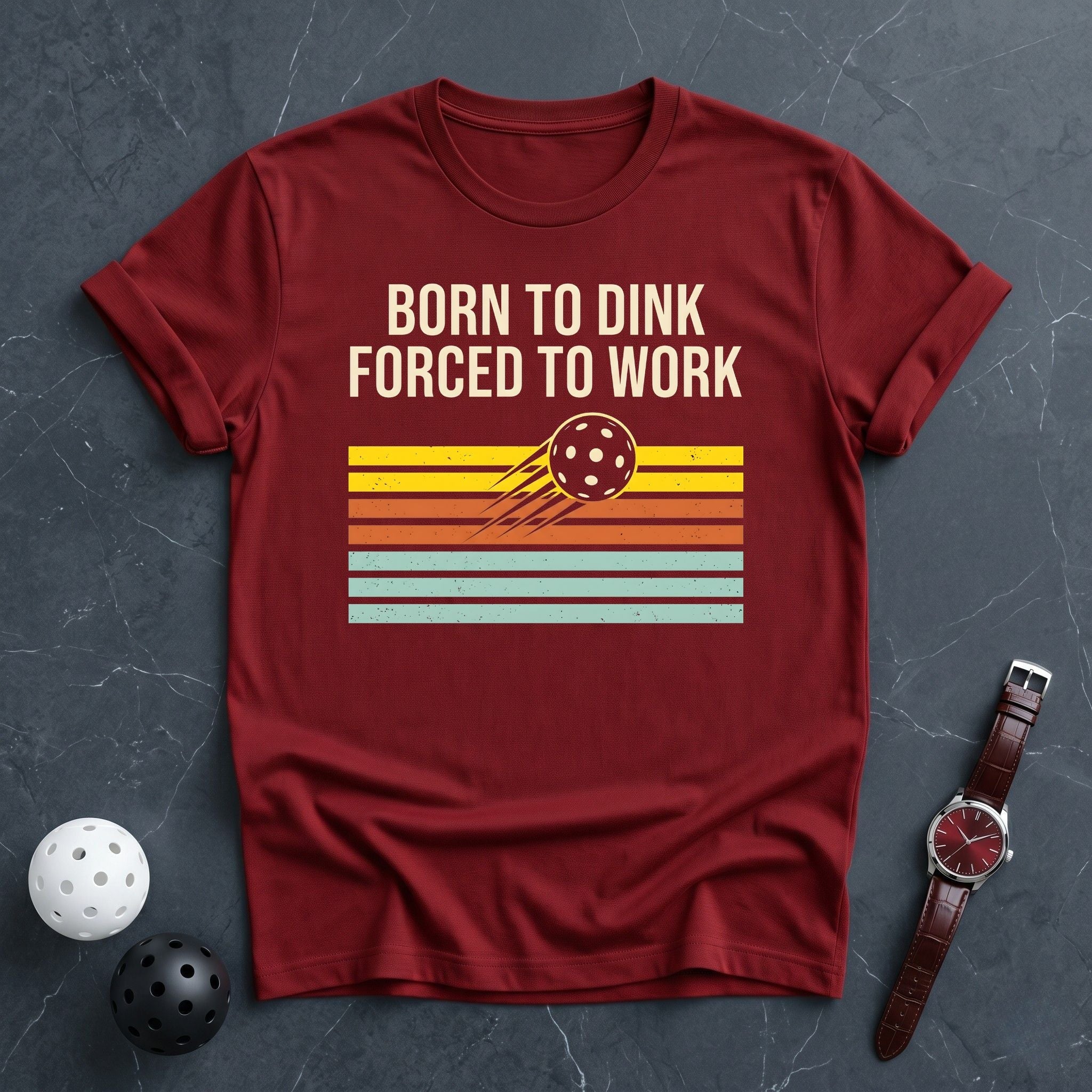Born To Dink, Forced To Work Tee - Dink it Shop