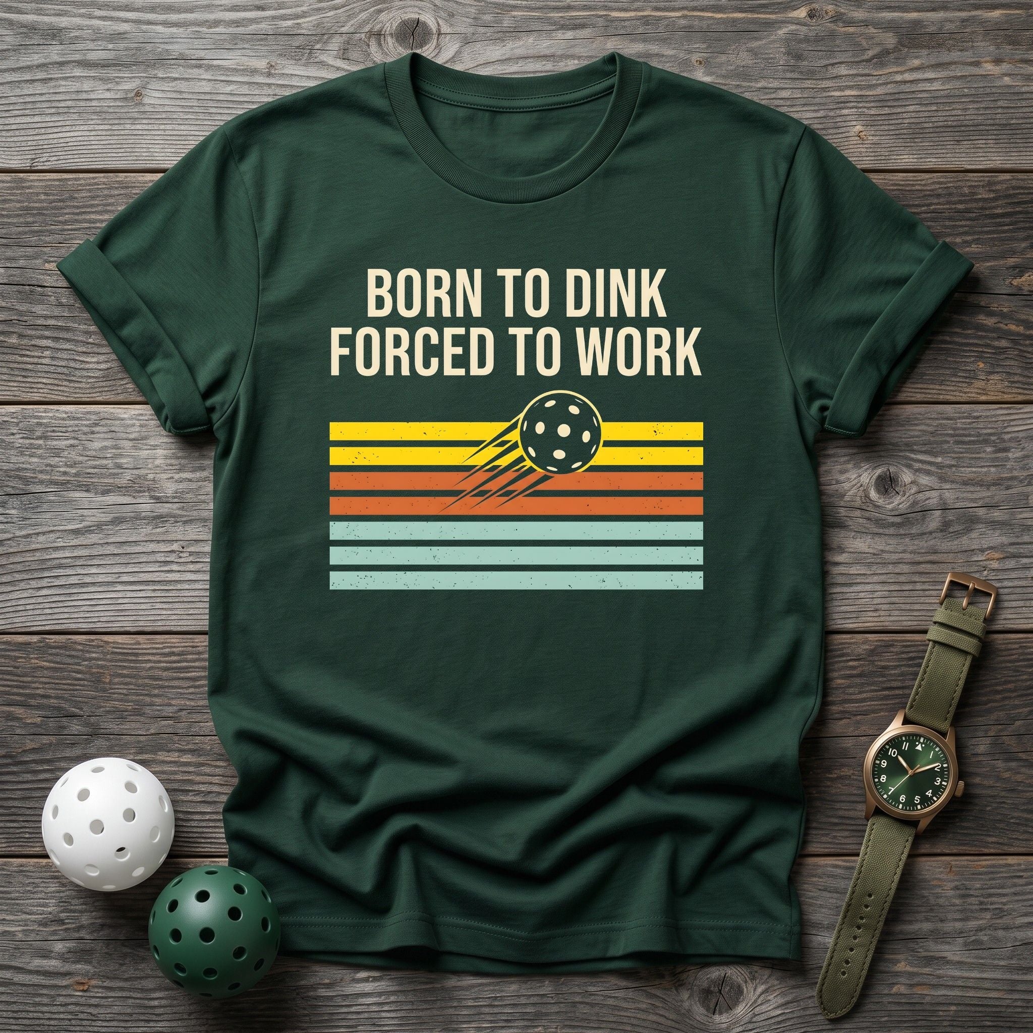 Born To Dink, Forced To Work Tee - Dink it Shop