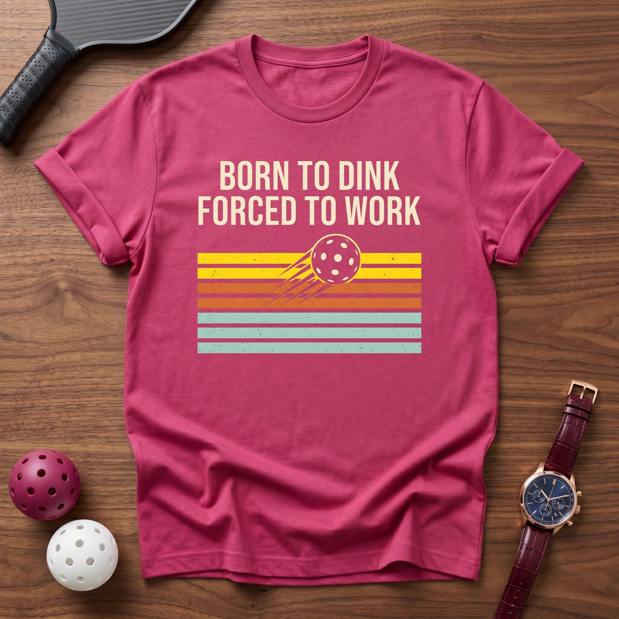 Born To Dink, Forced To Work Tee - Dink it Shop