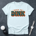 Born To Dink Retro Tee - Dink it Shop