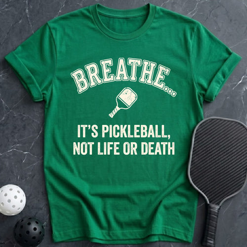 Breathe... it`s Pickleball Tee - Dink it Shop