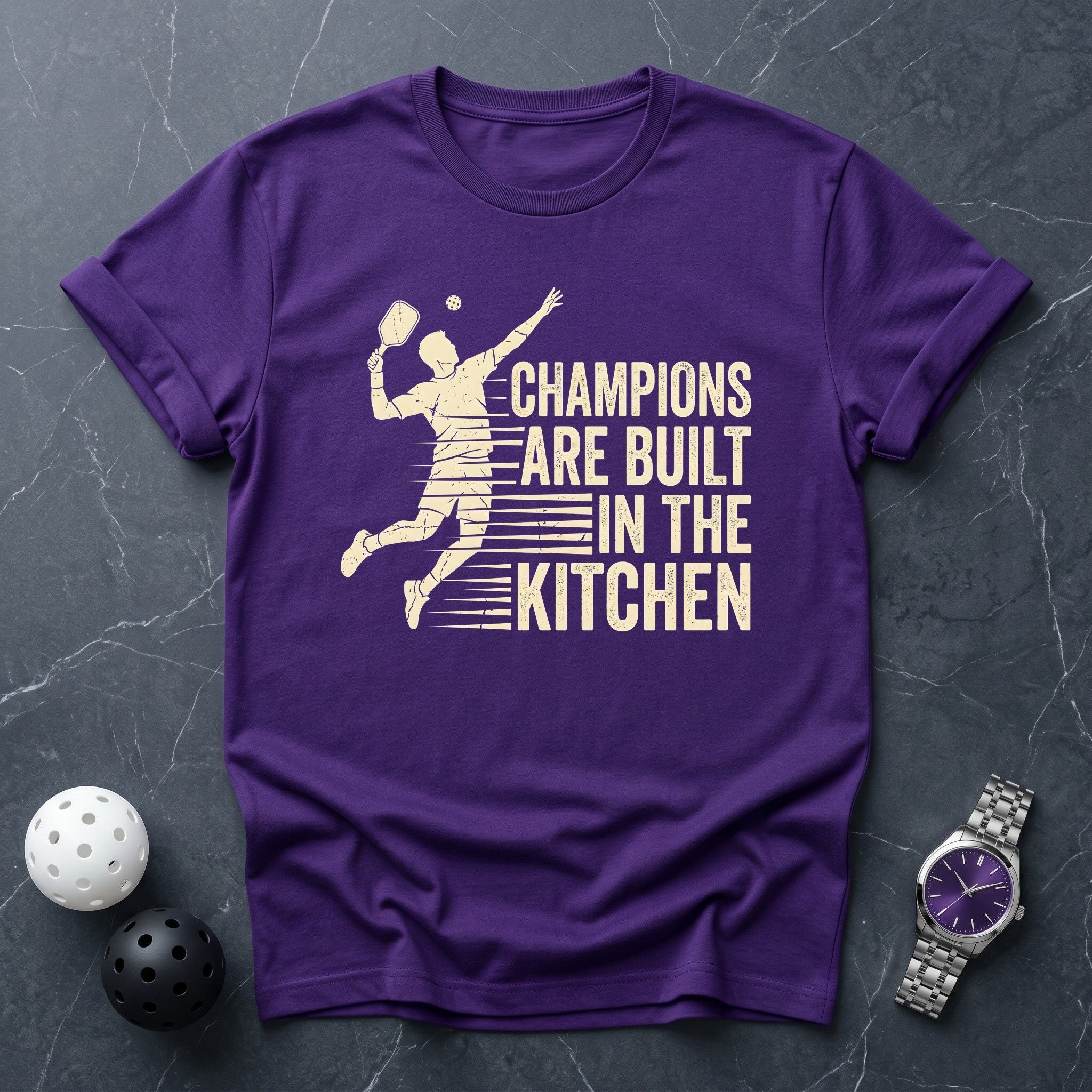 Champions Are Built in The Kitchen Tee - Dink it Shop
