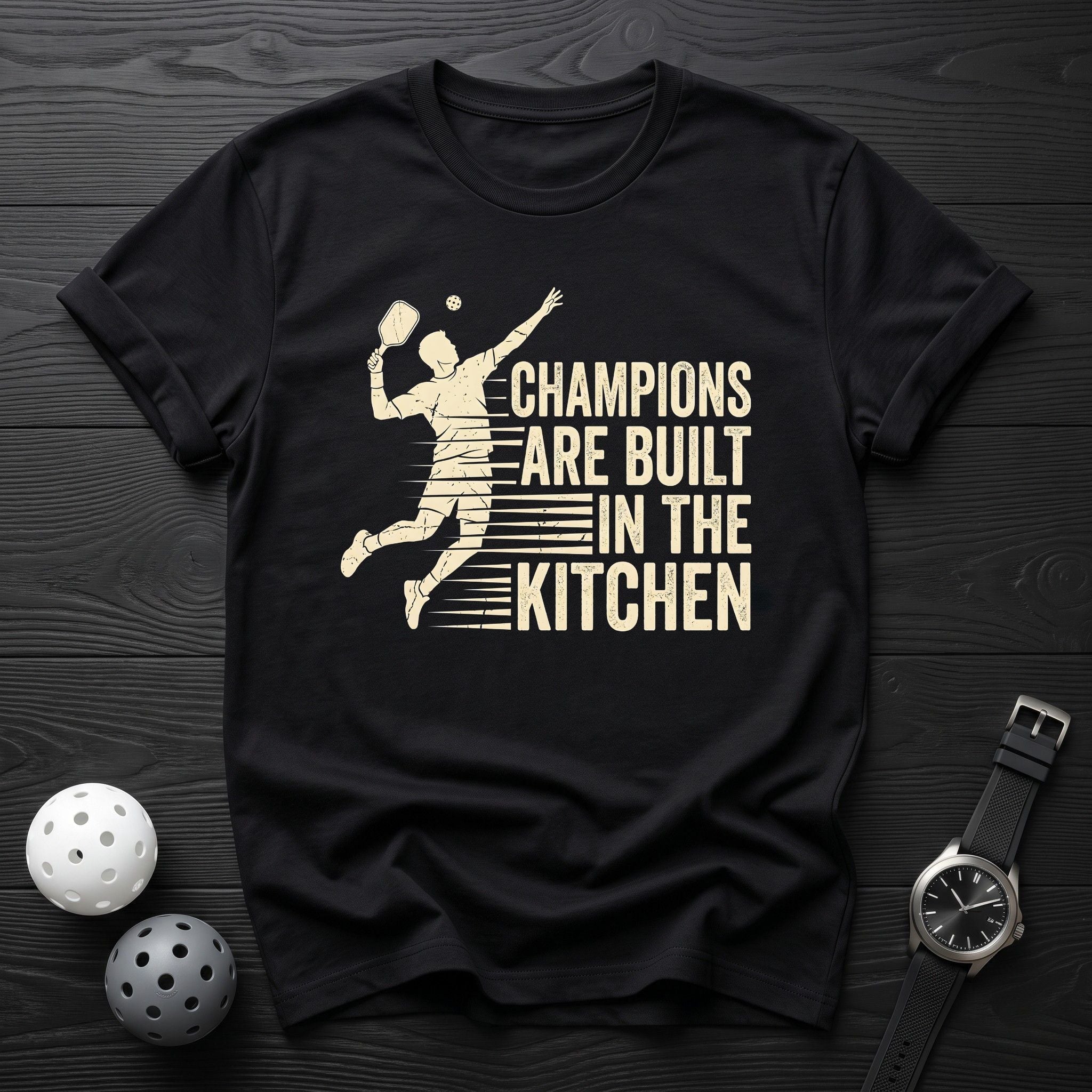 Champions Are Built in The Kitchen Tee - Dink it Shop