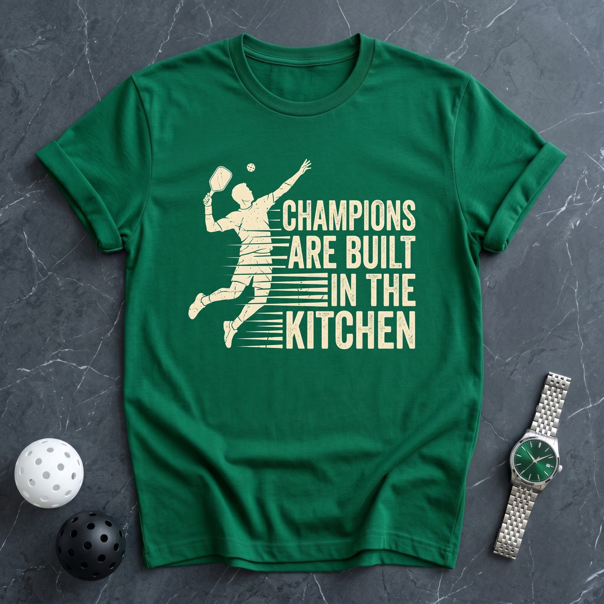 Champions Are Built in The Kitchen Tee - Dink it Shop