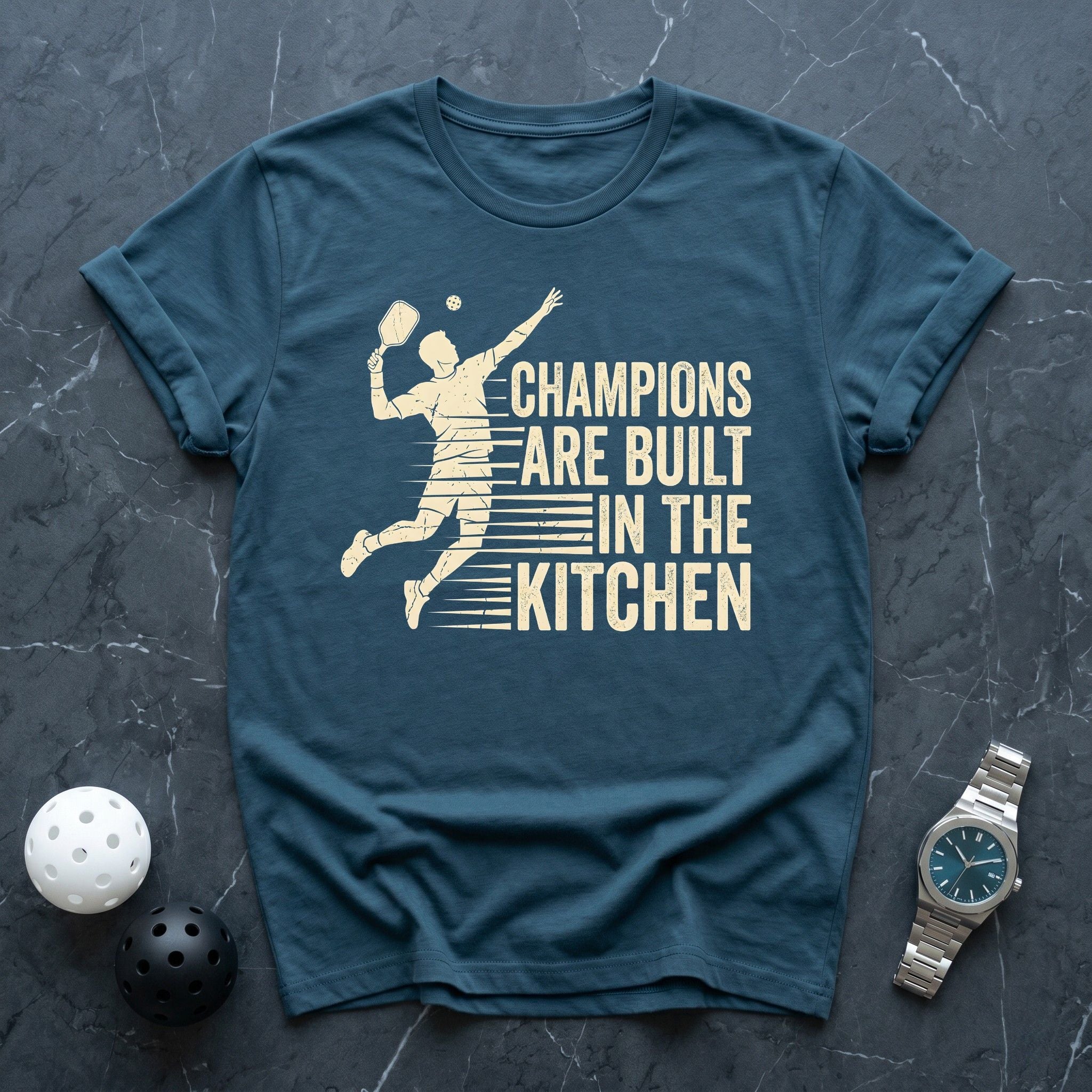 Champions Are Built in The Kitchen Tee - Dink it Shop