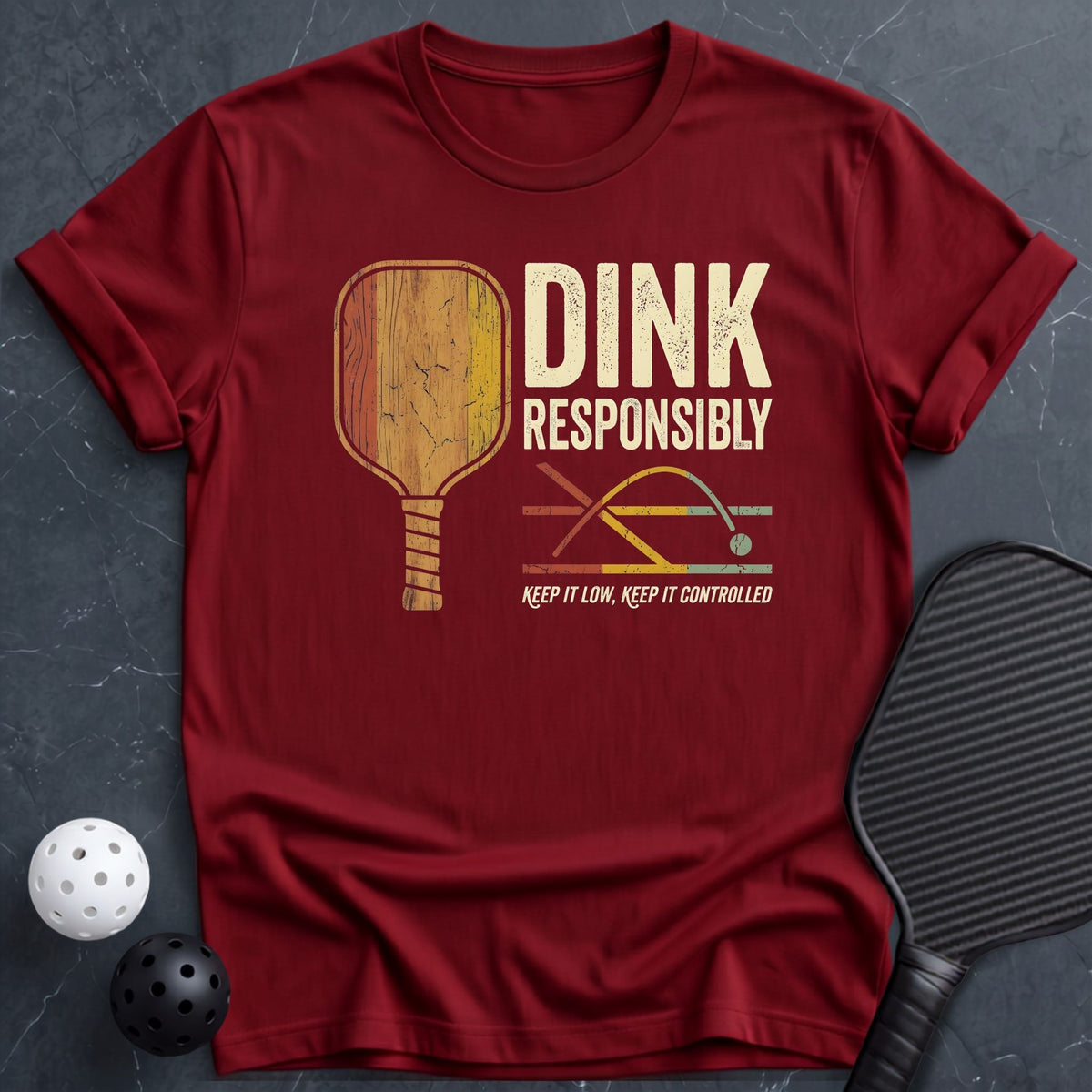 Dink Responsibily, Keep it low Tee - Dink it Shop