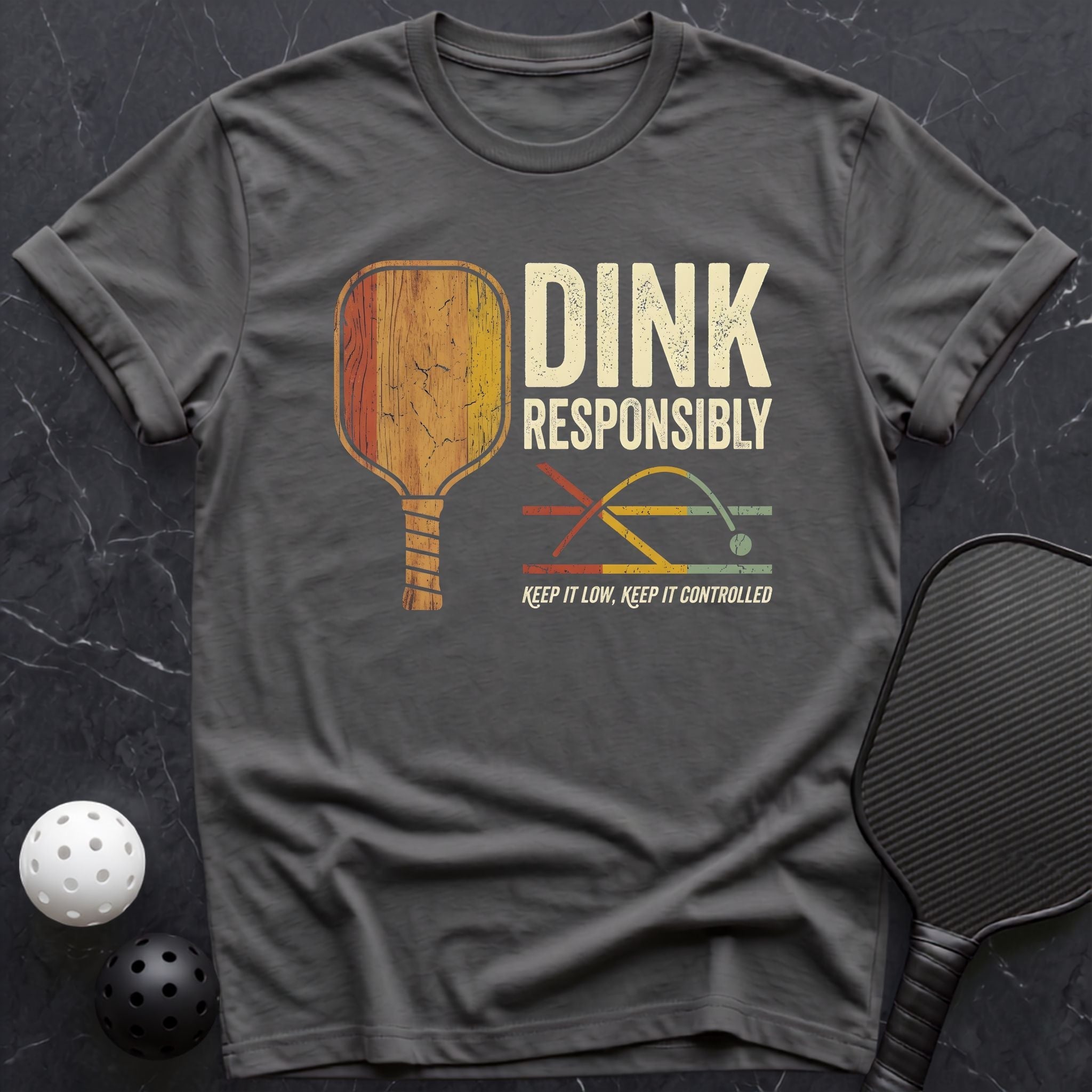 Dink Responsibily, Keep it low Tee - Dink it Shop