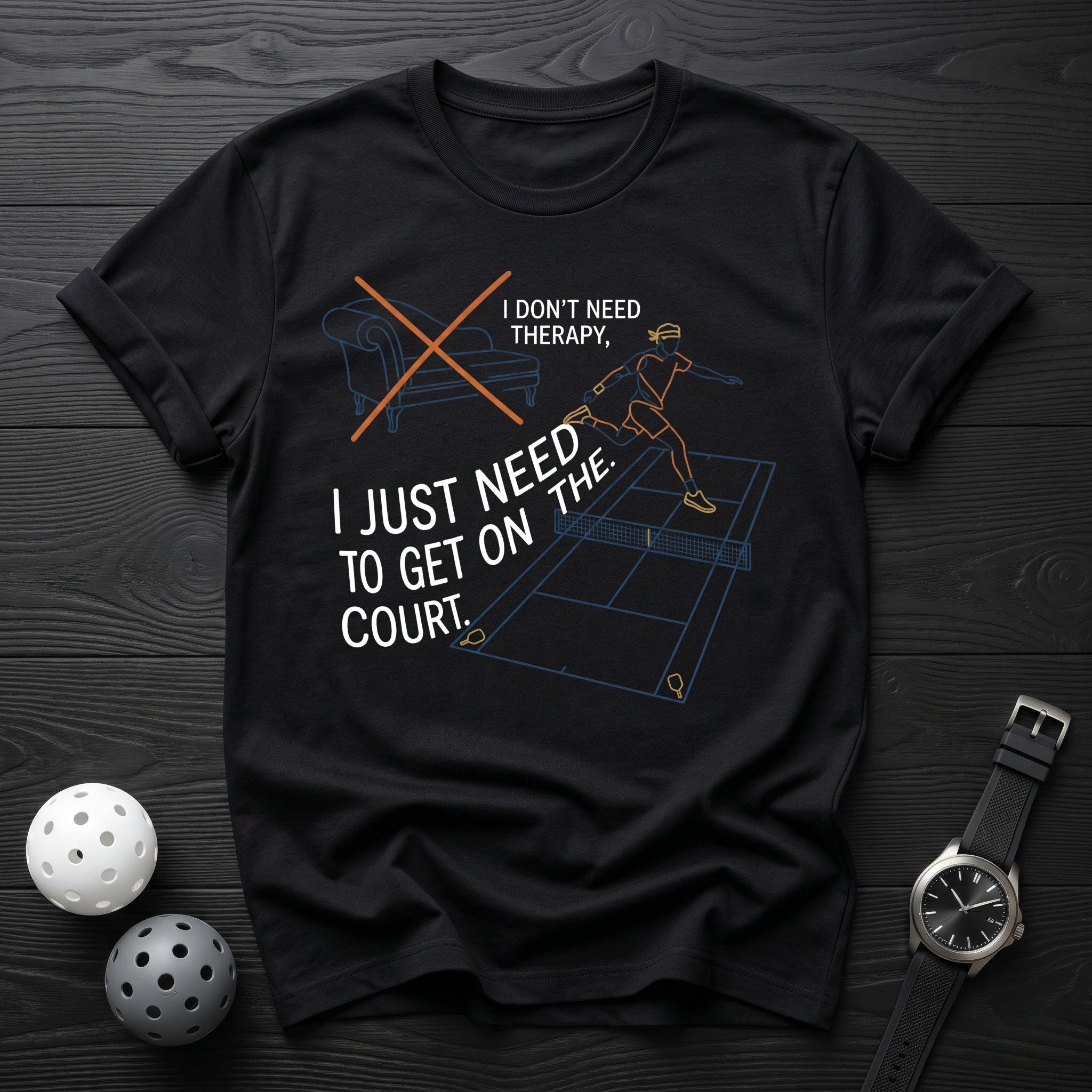 Don't Need Therapy Court Tee - Dink it Shop