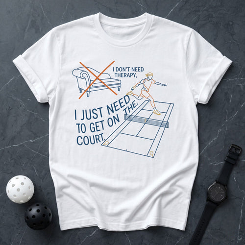 Don't Need Therapy Court Tee - Dink it Shop