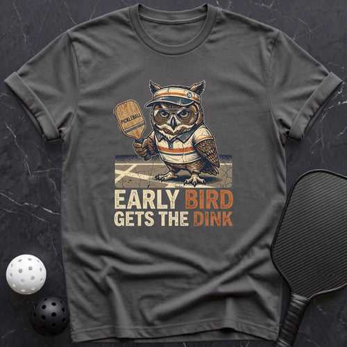 Early Bird Get The Dink Tee - Dink it Shop