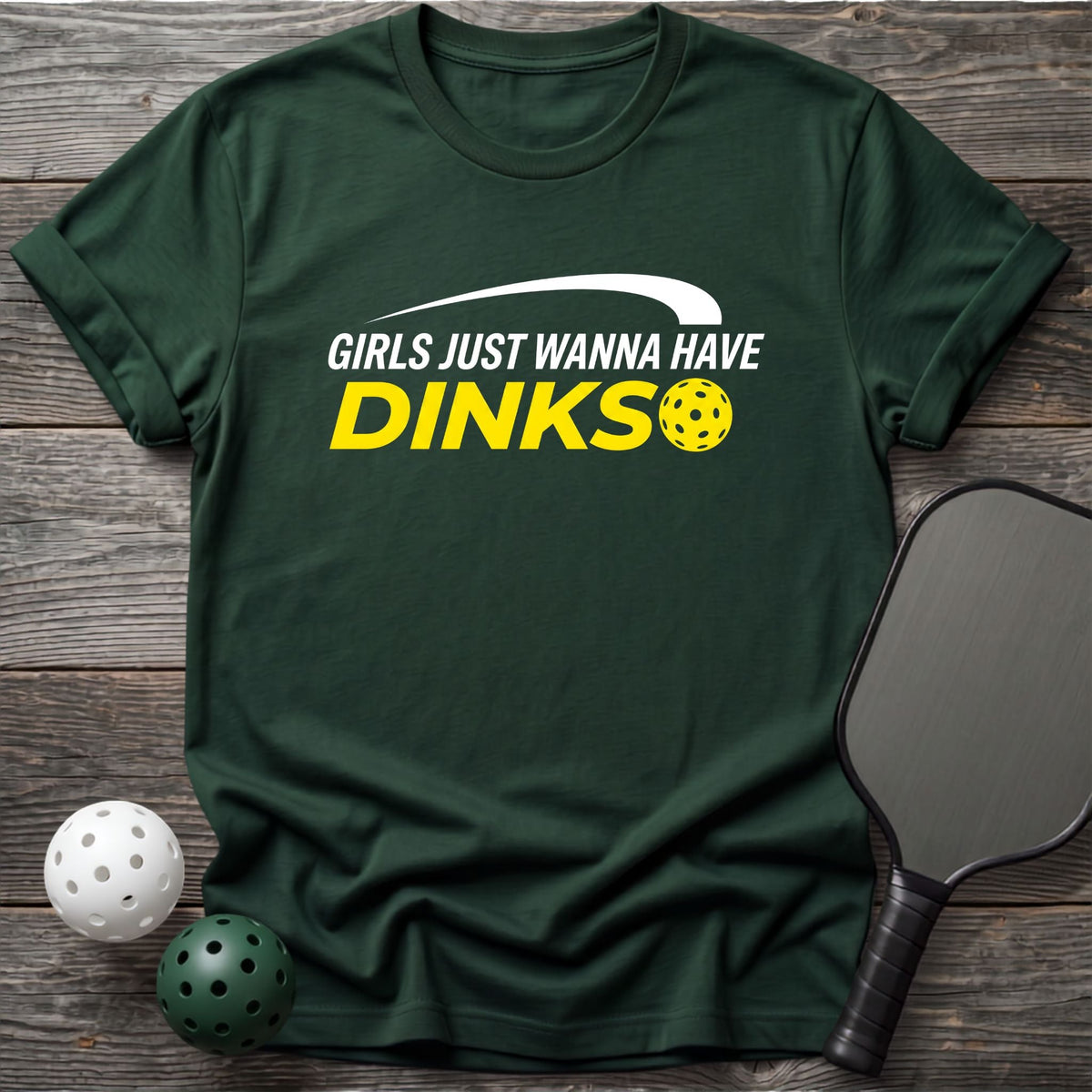 Girls Just Wanna Have Dinks Tee - Dink it Shop