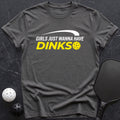 Girls Just Wanna Have Dinks Tee - Dink it Shop