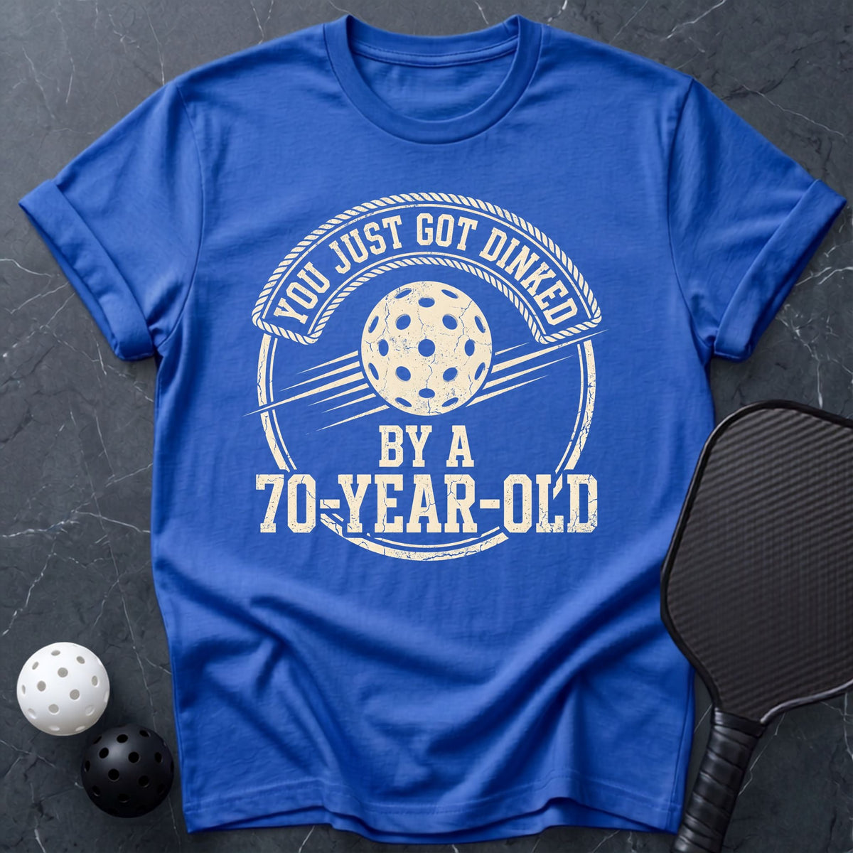 Got Dinked By A 70 YO Tee - Dink it Shop
