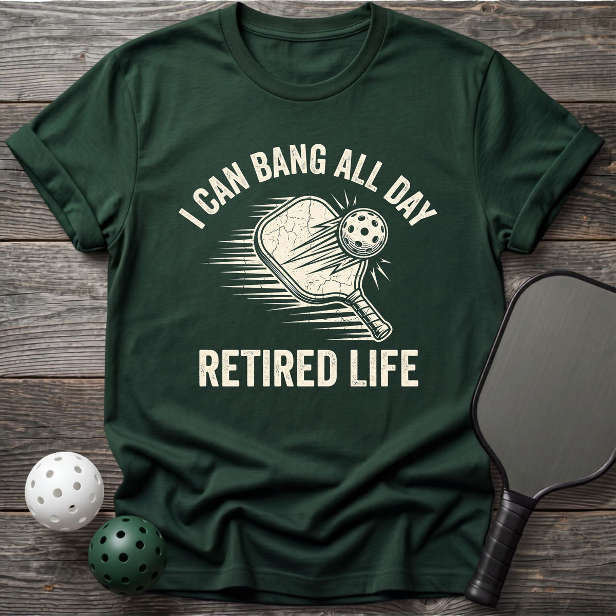 I Can Bang All Day, Retired Tee - Dink it Shop