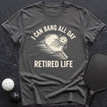 I Can Bang All Day, Retired Tee - Dink it Shop