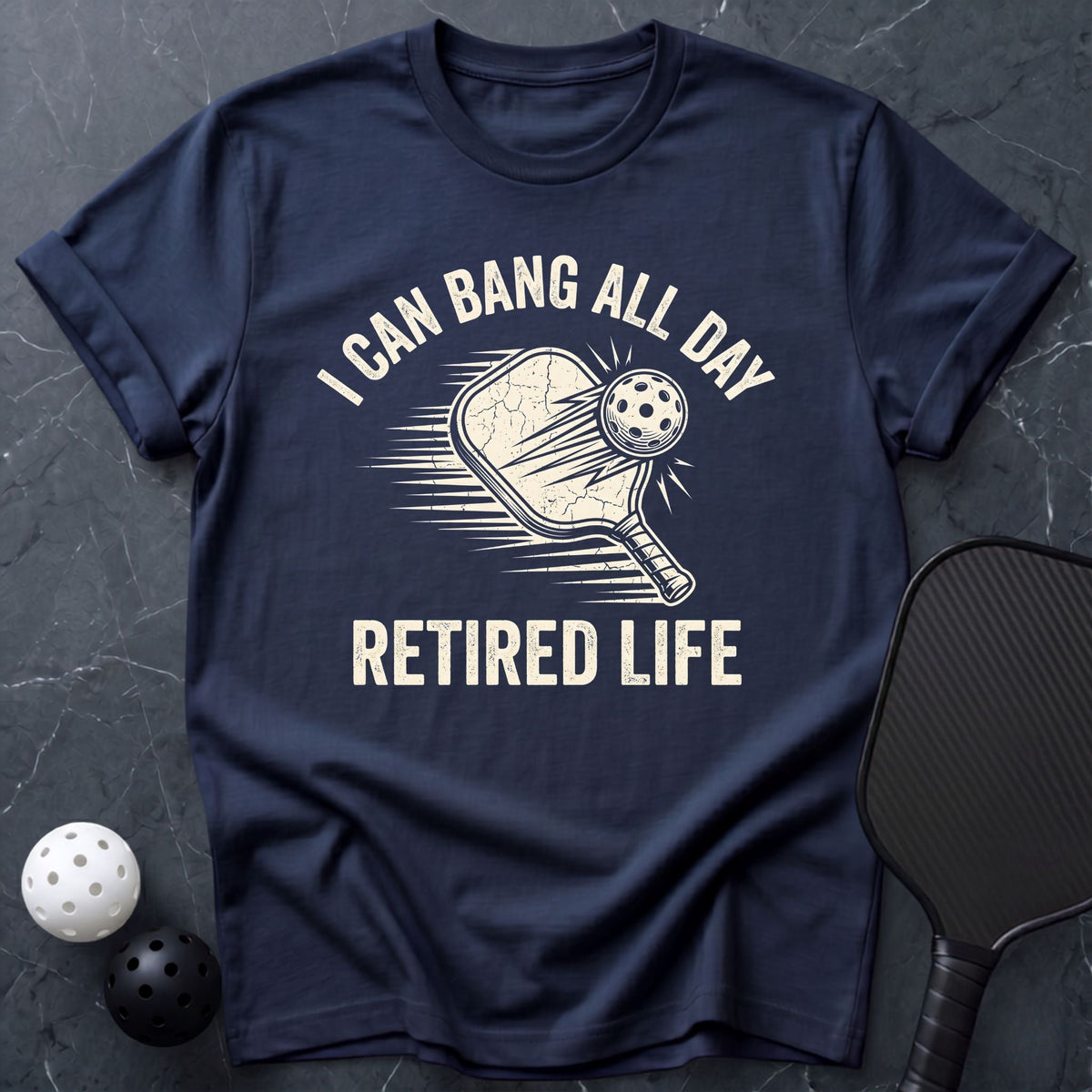 I Can Bang All Day, Retired Tee - Dink it Shop