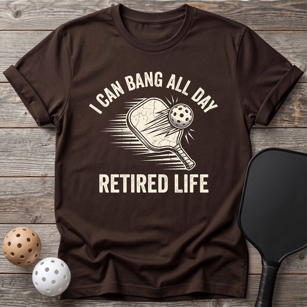 I Can Bang All Day, Retired Tee - Dink it Shop