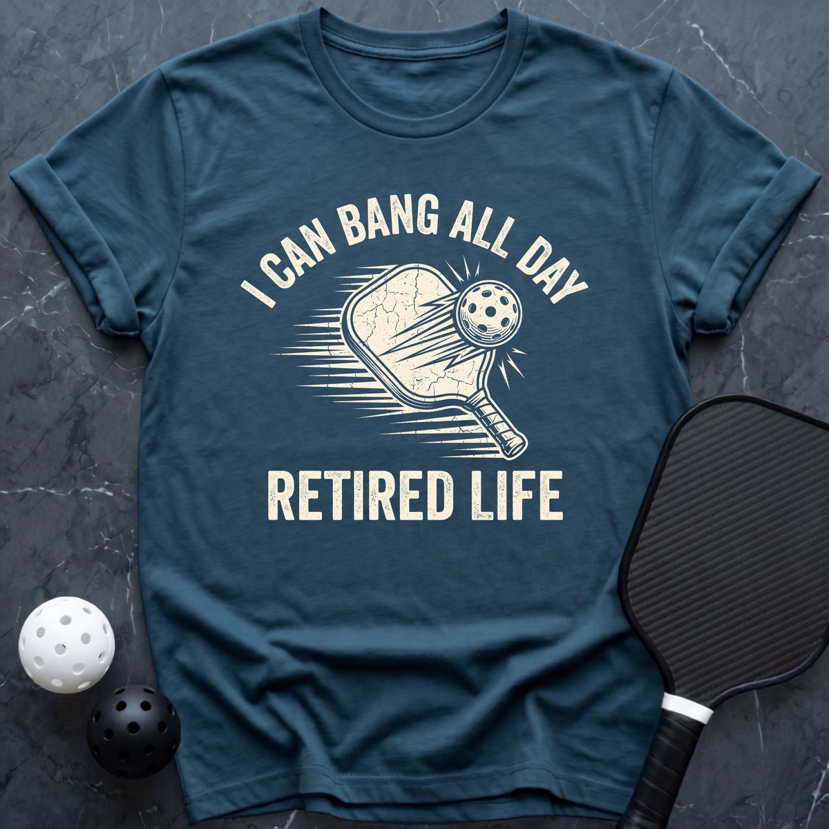 I Can Bang All Day, Retired Tee - Dink it Shop