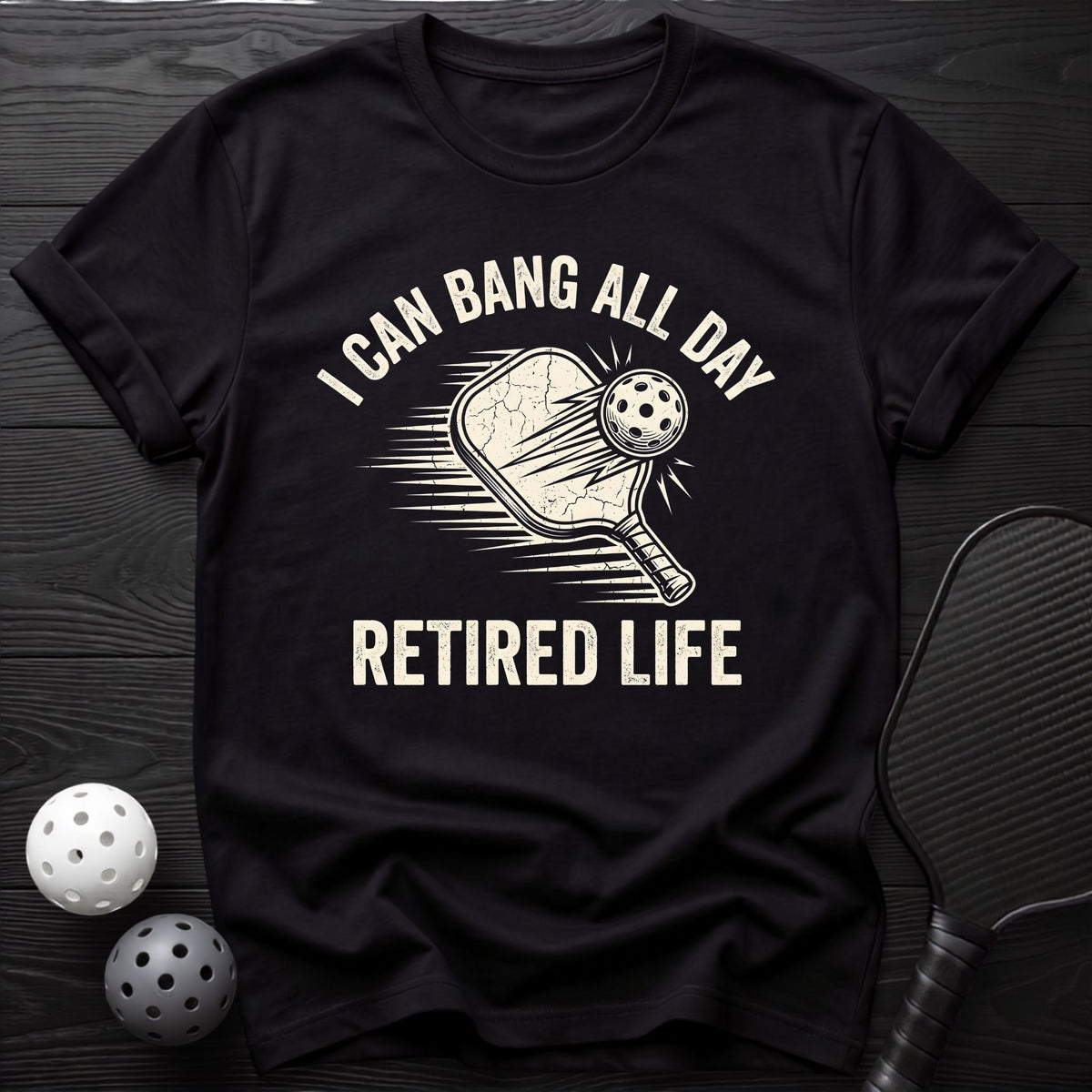 I Can Bang All Day, Retired Tee - Dink it Shop