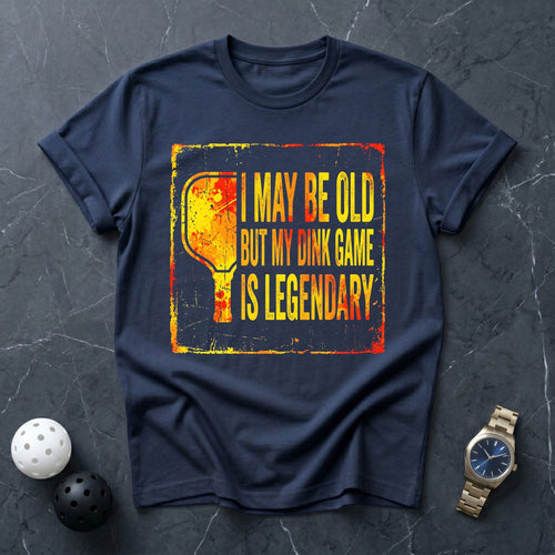 i May Be Old But Legendary Tee - Dink it Shop