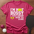 I`m not Bossy, i just know how to dink Tee - Dink it Shop