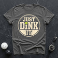 Just Dink it Tee - Dink it Shop