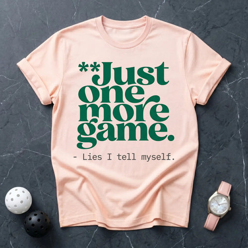 Just One More Game Lies Tee - Dink it Shop