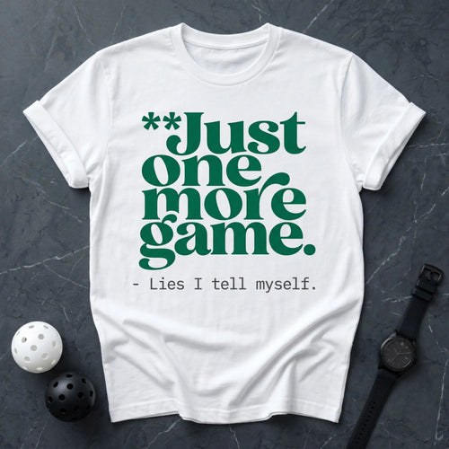 Just One More Game Lies Tee - Dink it Shop