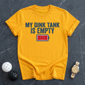 My Dink Tank Is Empty Battery Tee - Dink it Shop