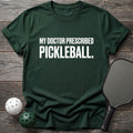 My Doctor Prescribed Pickleball Tee - Dink it Shop