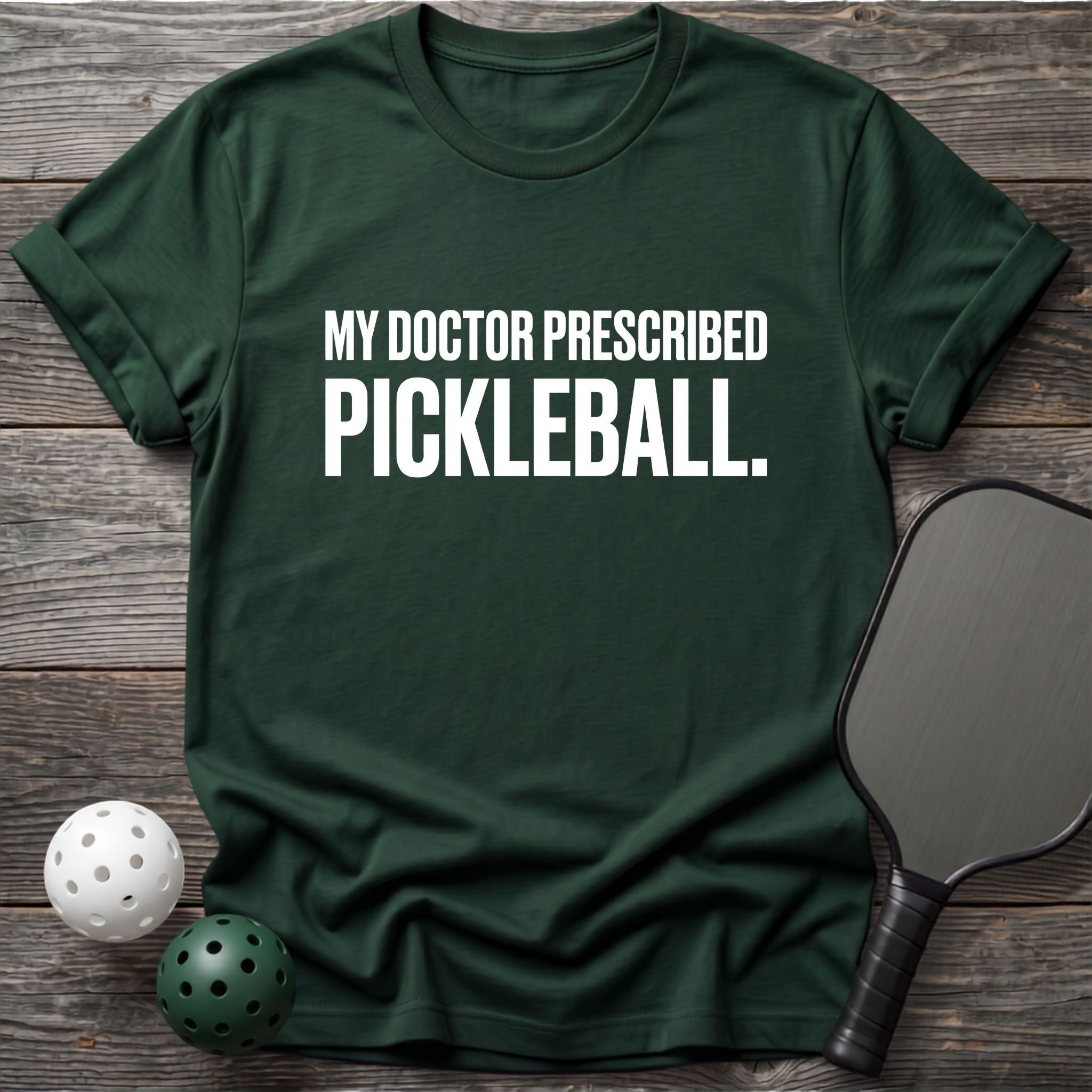My Doctor Prescribed Pickleball Tee - Dink it Shop
