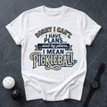 My Plans Mean Pickleball Tee - Dink it Shop