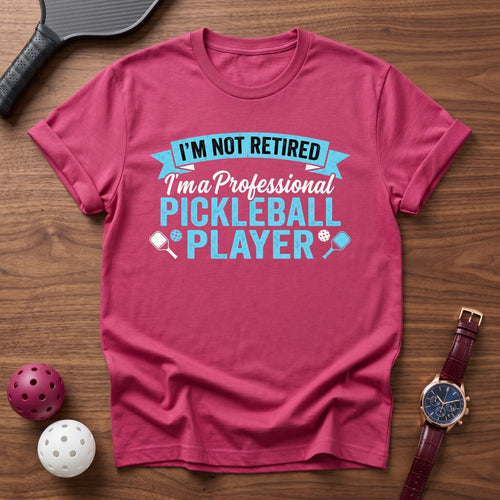 Not Retired Professional Player Tee - Dink it Shop