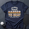 Older, Wiser, Harder To Beat Tee - Dink it Shop