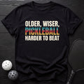 Older, Wiser, Pickleball, Harder To Beat Tee - Dink it Shop