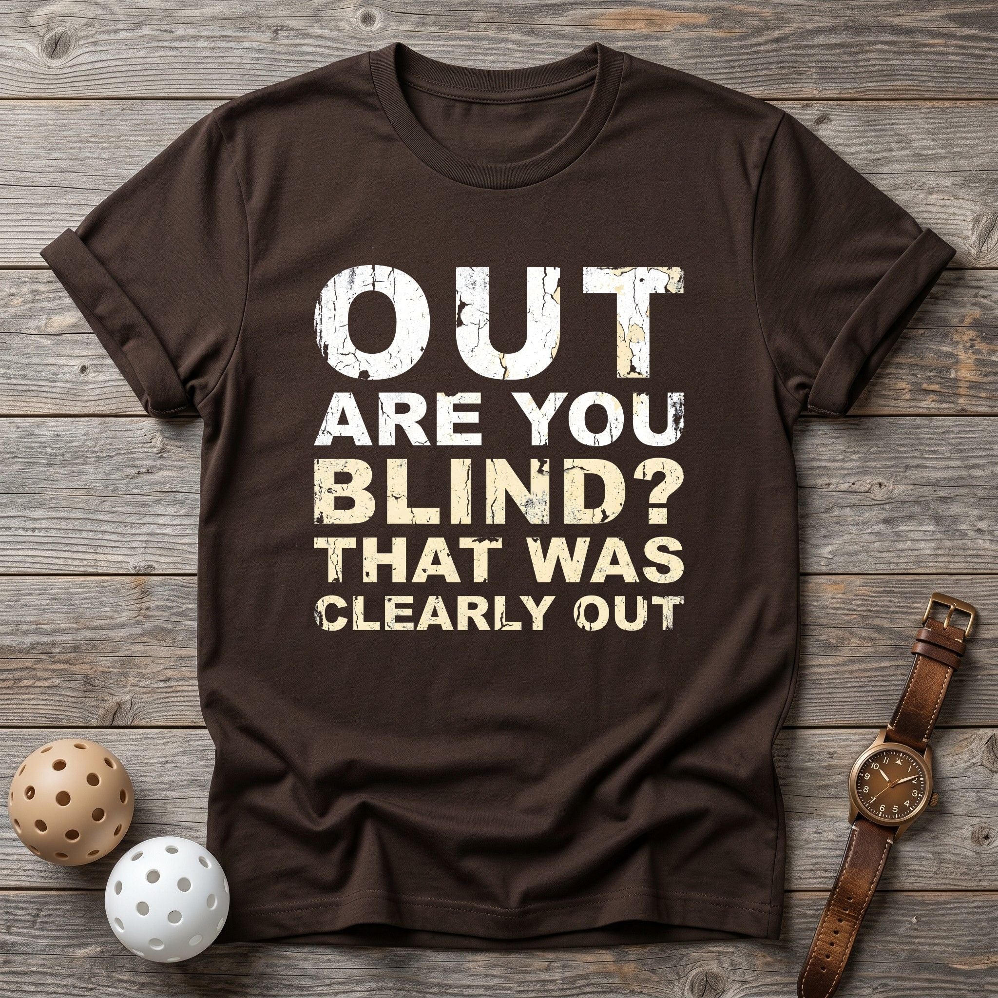 Out, Are You Blind Tee - Dink it Shop