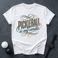 Pickleball Is My Cardio Tee - Dink it Shop