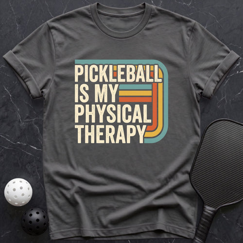 Pickleball is my physical therapy+ Tee - Dink it Shop