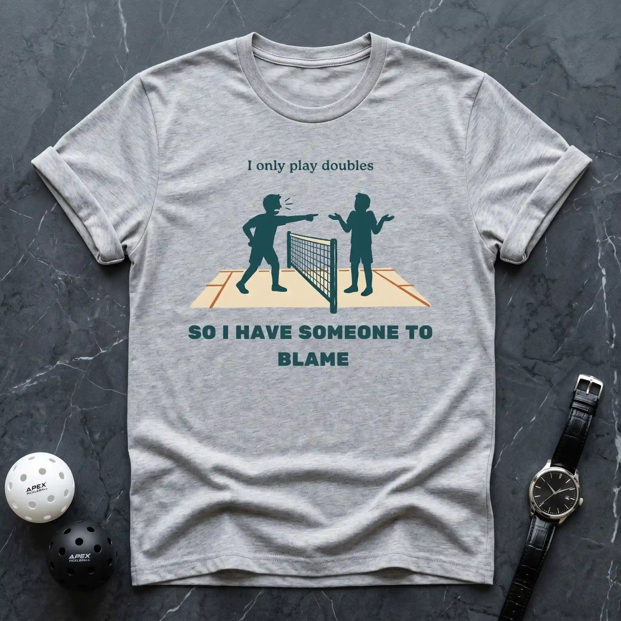 Play Doubles To Blame Someone Tee - Dink it Shop