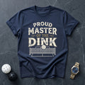 Proud Master Of The Dink Tee - Dink it Shop