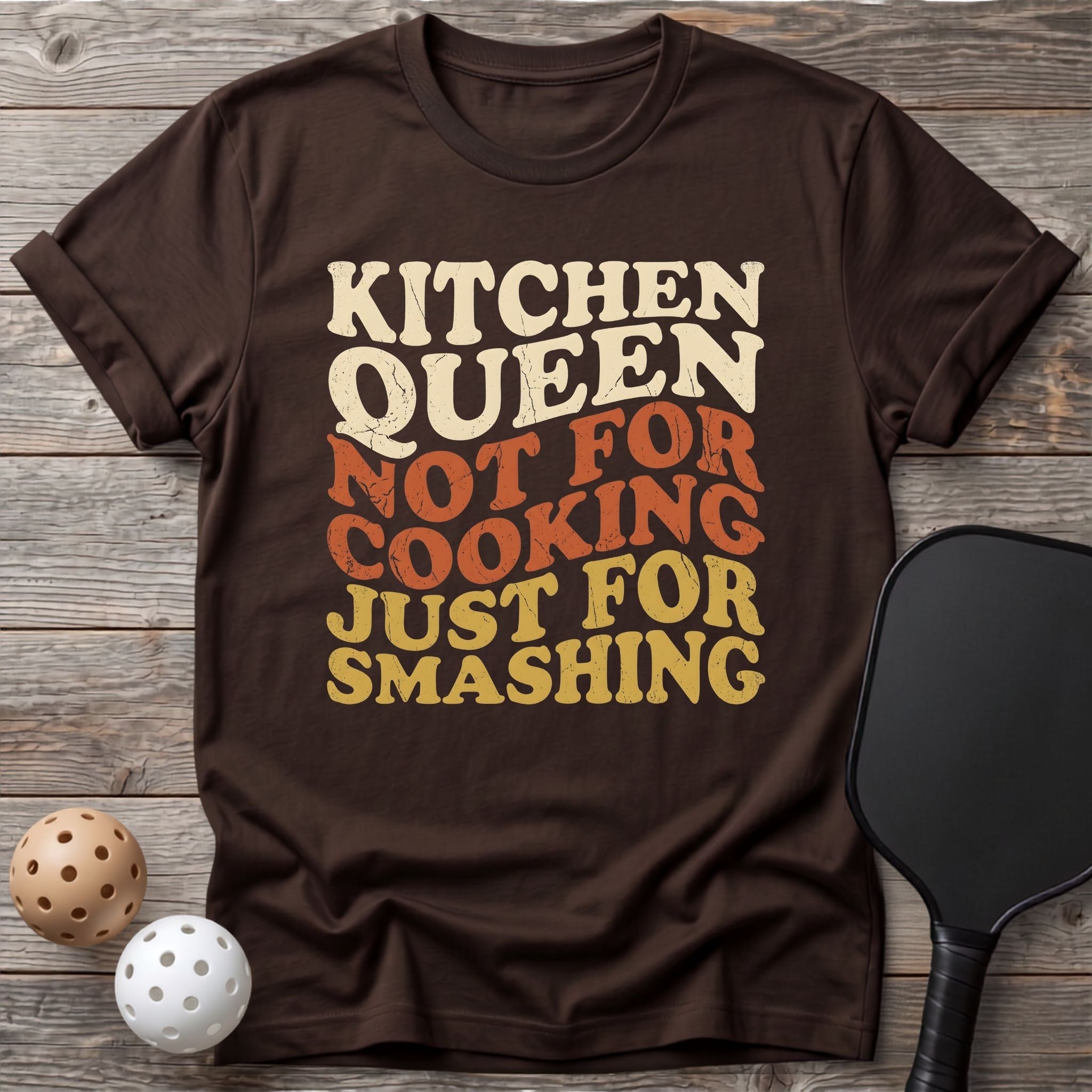 Queen Just For Smashing Tee - Dink it Shop