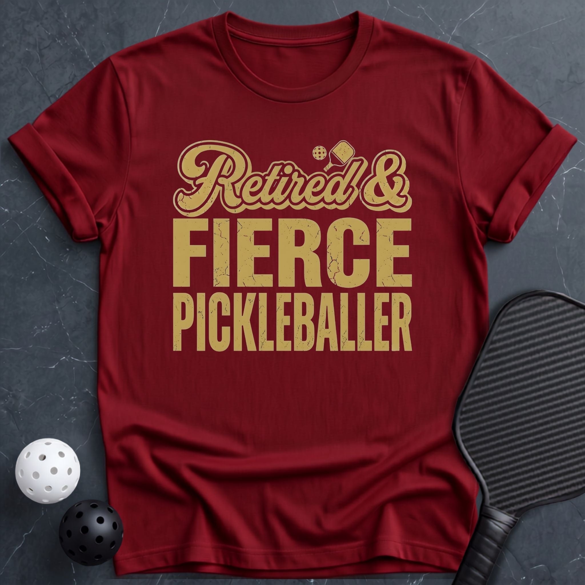 Retired & Fierce Pickleballer Tee - Dink it Shop