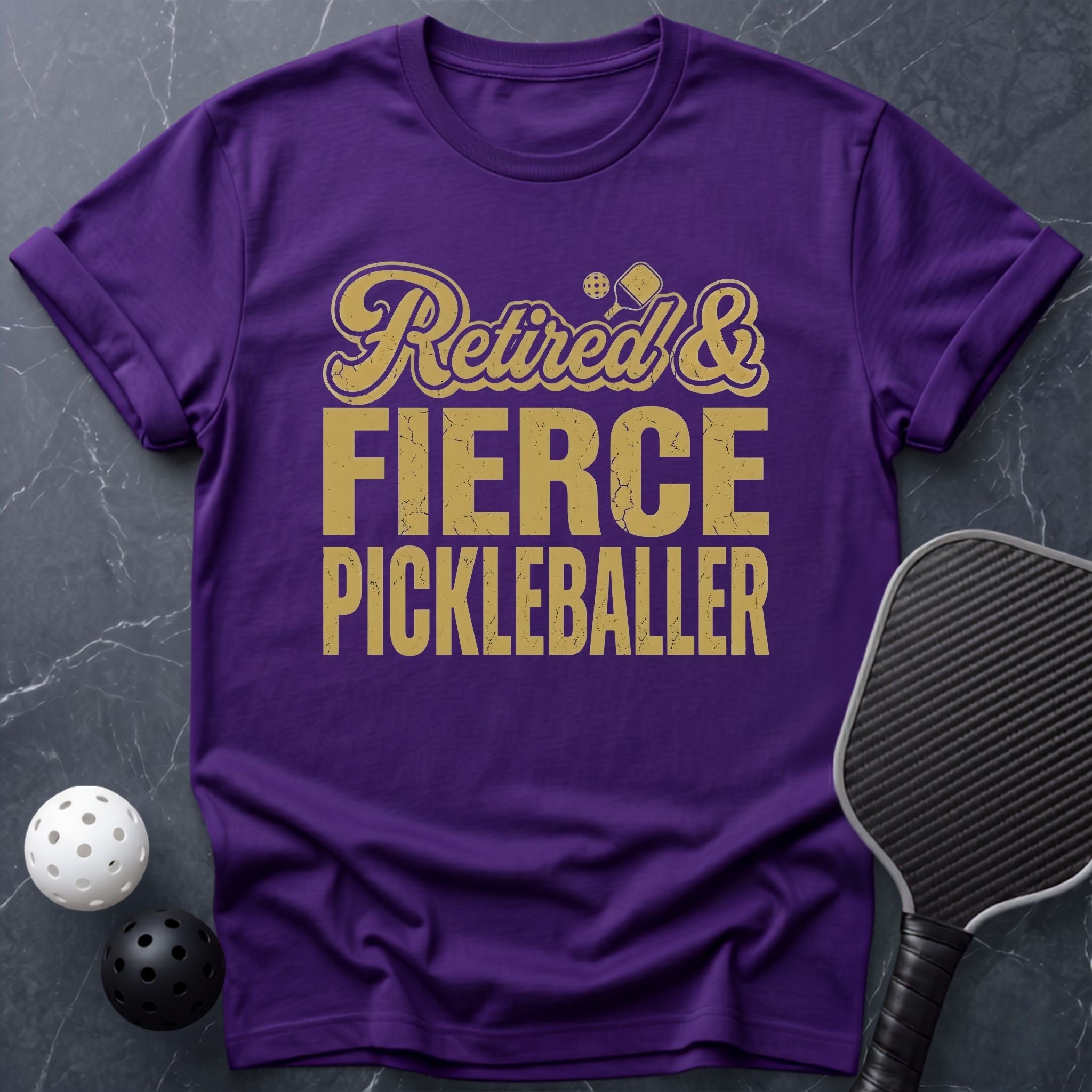 Retired & Fierce Pickleballer Tee - Dink it Shop