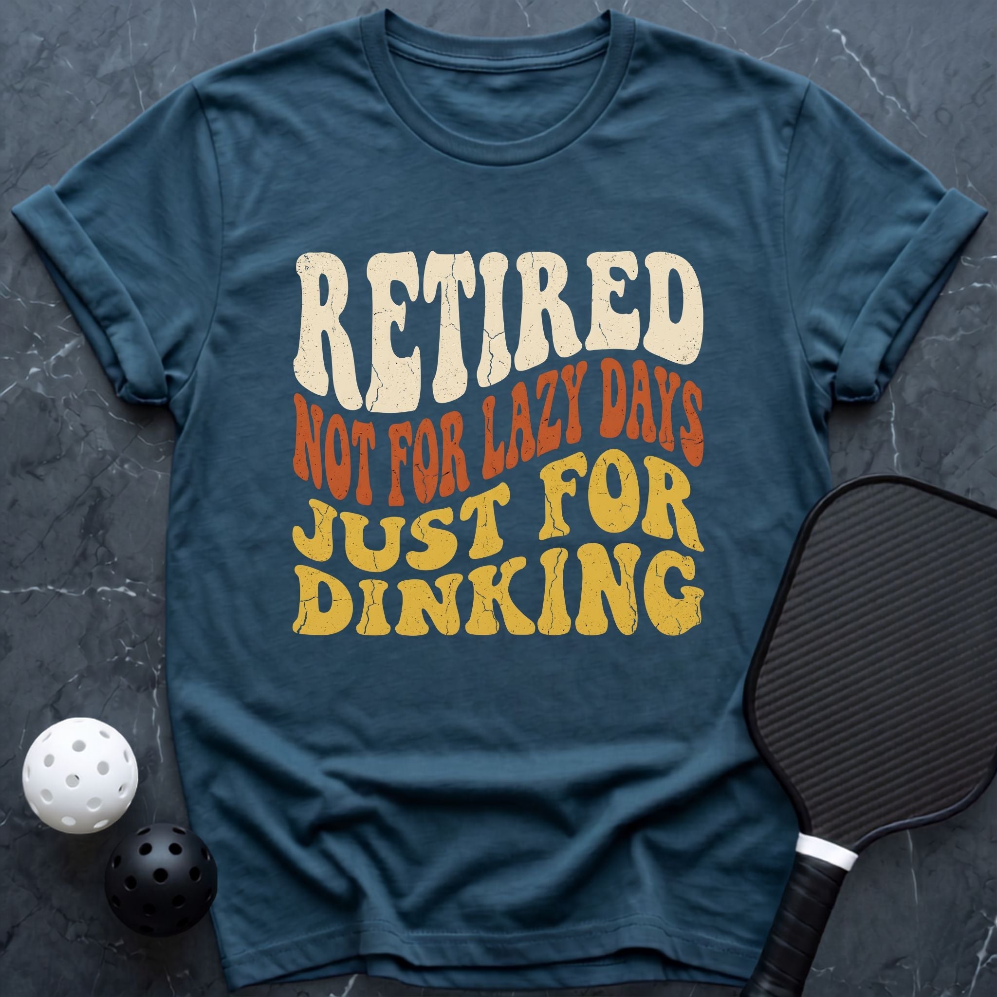 Retired Just For Dinking Tee - Dink it Shop