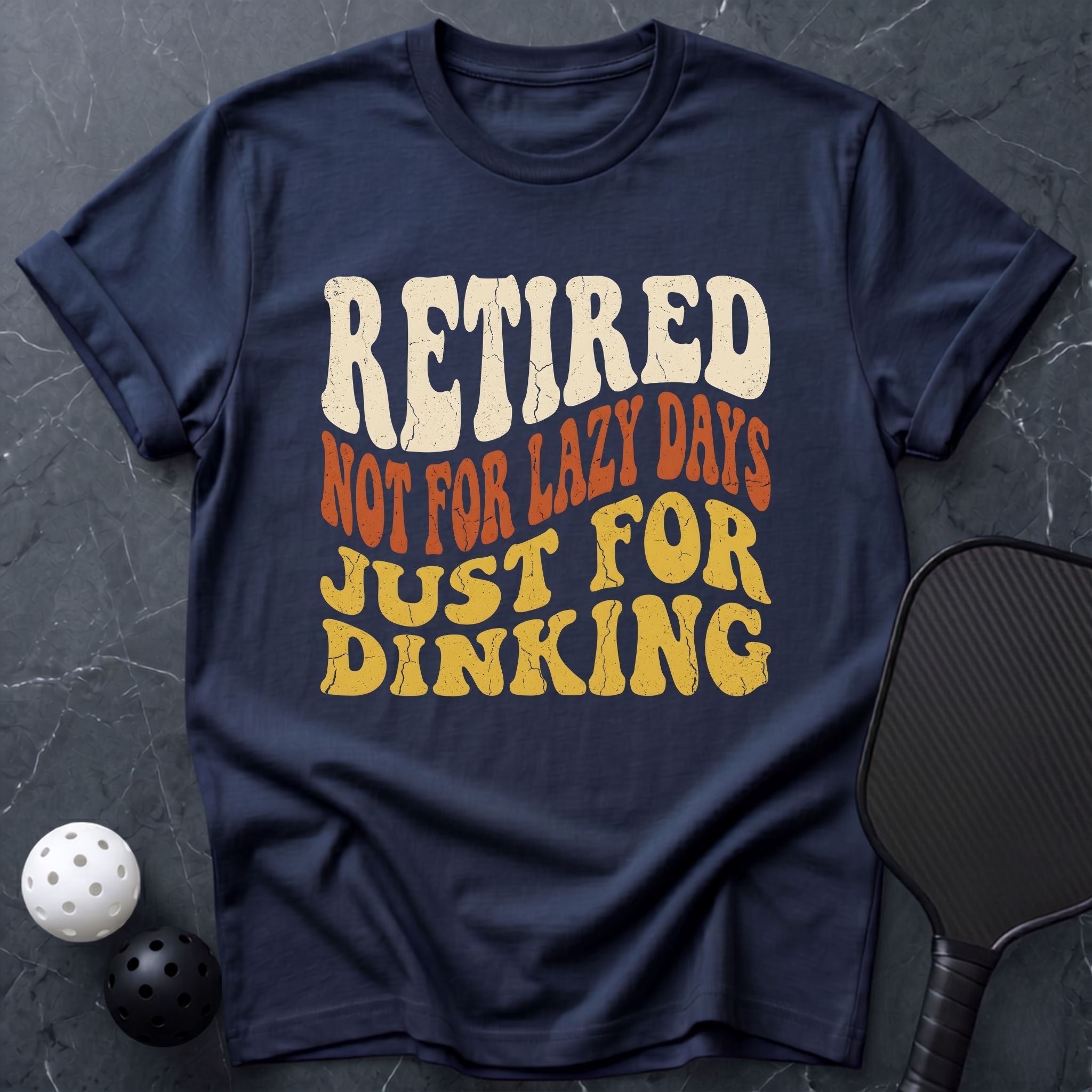 Retired Just For Dinking Tee - Dink it Shop